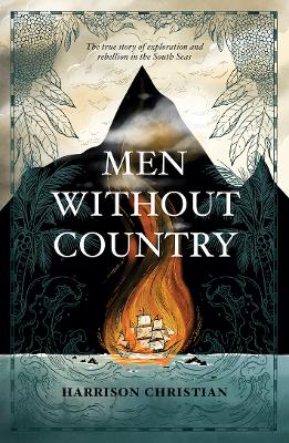 Men Without Country: The true story of exploration and rebellion in the South Seas book