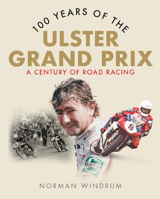 100 Years of the Ulster Grand Prix: A Century of Road Racing book