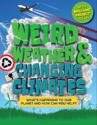 Weird Weather and Changing Climates: What's happening to our planet and how can you help? book