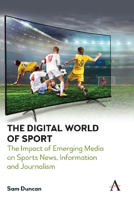 The Digital World of Sport: The Impact of Emerging Media on Sports News, Information and Journalism book