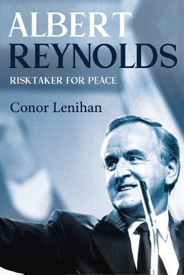 Albert Reynolds: Risktaker for Peace book