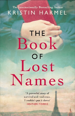 The Book of Lost Names: The novel Heather Morris calls 'a truly beautiful story' by Kristin Harmel