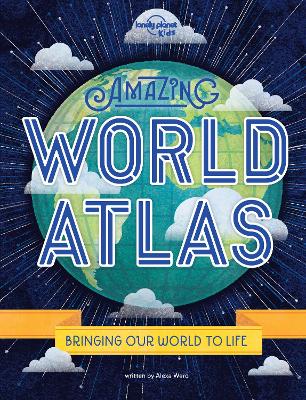 Lonely Planet Kids Amazing World Atlas book