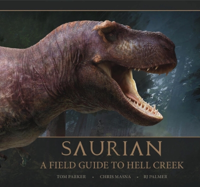 Saurian: A Field Guide to Hell Creek book