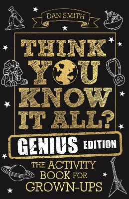 Think You Know It All? Genius Edition: The Activity Book for Grown-ups book