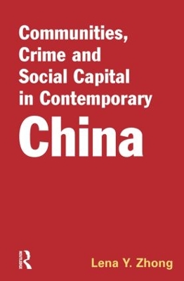 Communities, Crime and Social Capital in Contemporary China by Lena Zhong