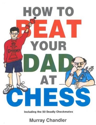 How to Beat Your Dad at Chess book