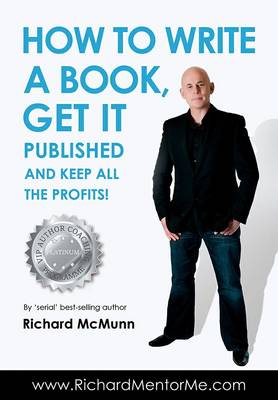 How to Write a Book, Get it Published and Keep All the Profits book