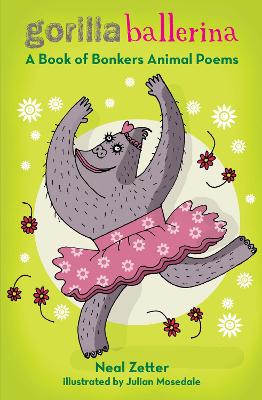 Gorilla Ballerina: A Book of Bonkers Animal Poems book