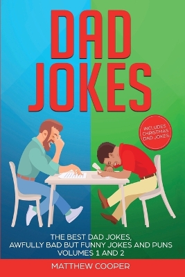 Dad Jokes: The Best Dad Jokes, Awfully Bad but Funny Jokes and Puns Volumes 1 And 2 book