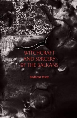 Witchcraft and Sorcery of the Balkans book