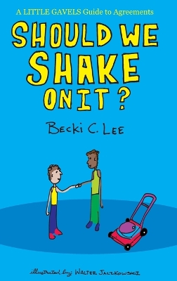 Should We Shake On It?: A Little Gavels Guide to Agreements by Becki Lee