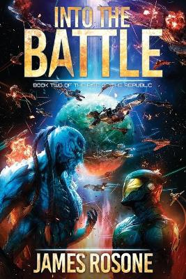 Into the Battle: Book Two by James Rosone