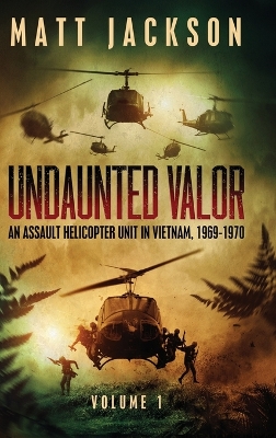 Undaunted Valor: An Assault Helicopter Unit in Vietnam book