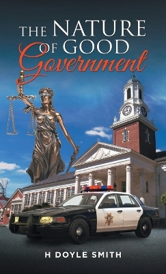 The Nature of Good Government by H Doyle Smith