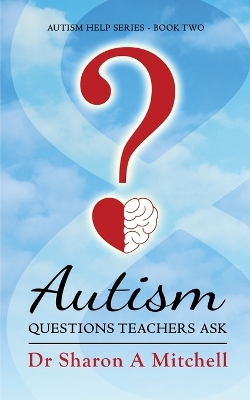 Autism Questions Teachers Ask: Help for Home and School book