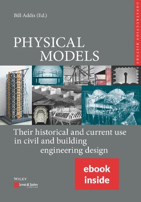 Physical Models: Their Historical and Current Use in Civil and Building Engineering Design, (includes ePDF) book