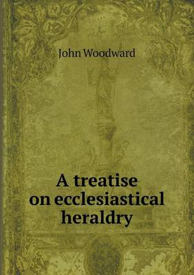 Treatise on Ecclesiastical Heraldry book