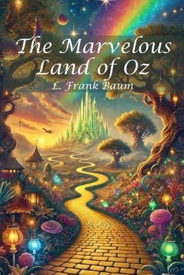 The Marvelous Land of Oz by L. Frank Baum