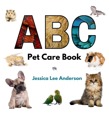 ABC Pet Care Book by Jessica Lee Anderson