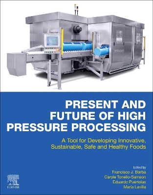 Present and Future of High Pressure Processing: A Tool for Developing Innovative, Sustainable, Safe and Healthy Foods book