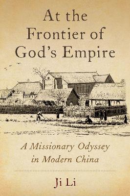 At the Frontier of God's Empire: A Missionary Odyssey in Modern China book