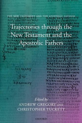 Trajectories through the New Testament and the Apostolic Fathers by Andrew Gregory