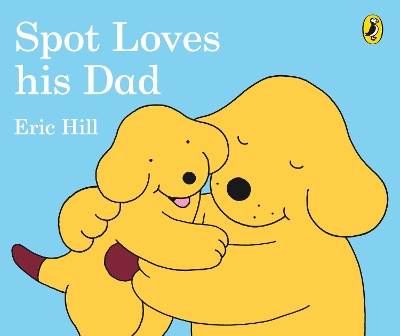 Spot Loves His Dad by Eric Hill