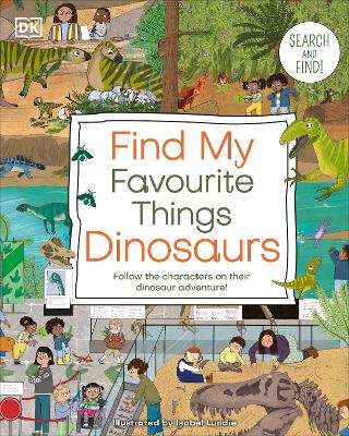 Find My Favourite Things Dinosaurs: Search and Find! Follow the Characters on Their Dinosaur Adventure! book