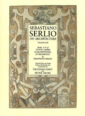 Sebastiano Serlio on Architecture, Volume 1 book