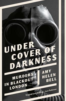 Under Cover of Darkness: Murders in Blackout London book