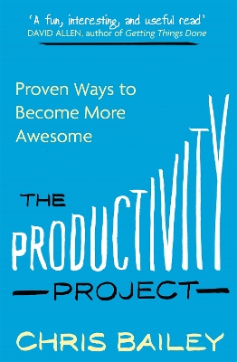 The Productivity Project by Chris Bailey