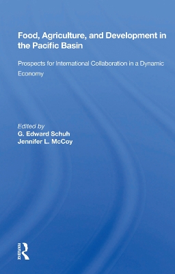 Food, Agriculture, And Development In The Pacific Basin: Prospects For International Collaboration In A Dynamic Economy book