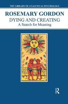 Dying and Creating: A Search for Meaning by Rosemary Gordon