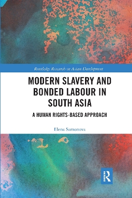 Modern Slavery and Bonded Labour in South Asia: A Human Rights-Based Approach by Elena Samonova