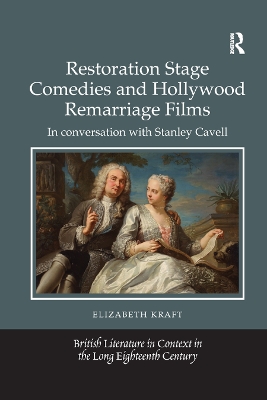 Restoration Stage Comedies and Hollywood Remarriage Films: In conversation with Stanley Cavell by Elizabeth Kraft