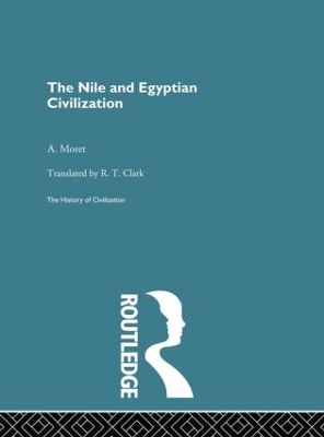 Nile and Egyptian Civilization by A. Moret