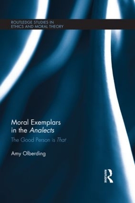 Moral Exemplars in the Analects by Amy Olberding