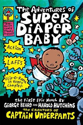 Adventures of Super Diaper Baby (Captain Underpants) book