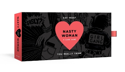 Nasty Woman Game: A Card Game for Every Feminist book