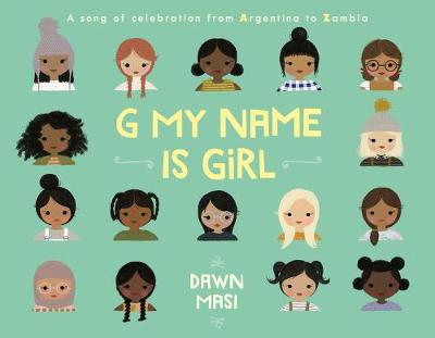 G My Name Is Girl: A Song of Celebration from Argentina to Zambia by Dawn Masi