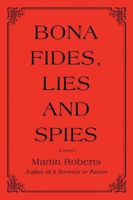 Bona fides, Lies and Spies by Martin Roberts