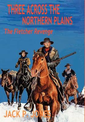 Three Across the Northern Plains: The Fletcher Revenge book