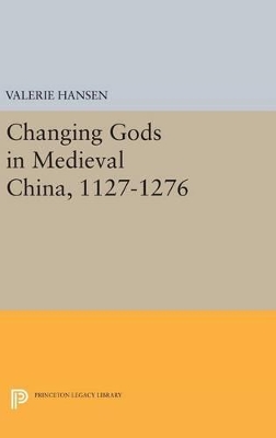 Changing Gods in Medieval China, 1127-1276 book