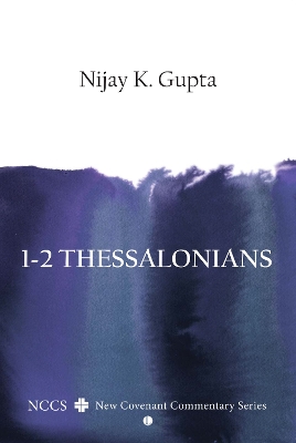 1-2 Thessalonians by Nijay K Gupta