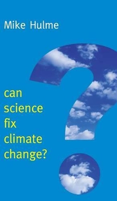 Can Science Fix Climate Change? by Mike Hulme