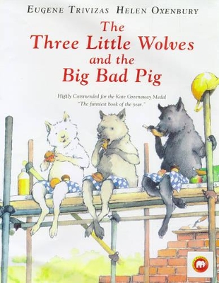 Three Little Wolves and the Big Bad Pig by Eugene Trivizas