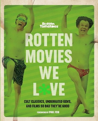 Rotten Movies We Love: Cult Classics, Underrated Gems, and Films So Bad They're Good book