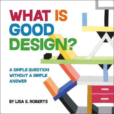 What Is Good Design?: A Simple Question without a Simple Answer book