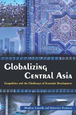 Globalizing Central Asia by Marlene Laruelle